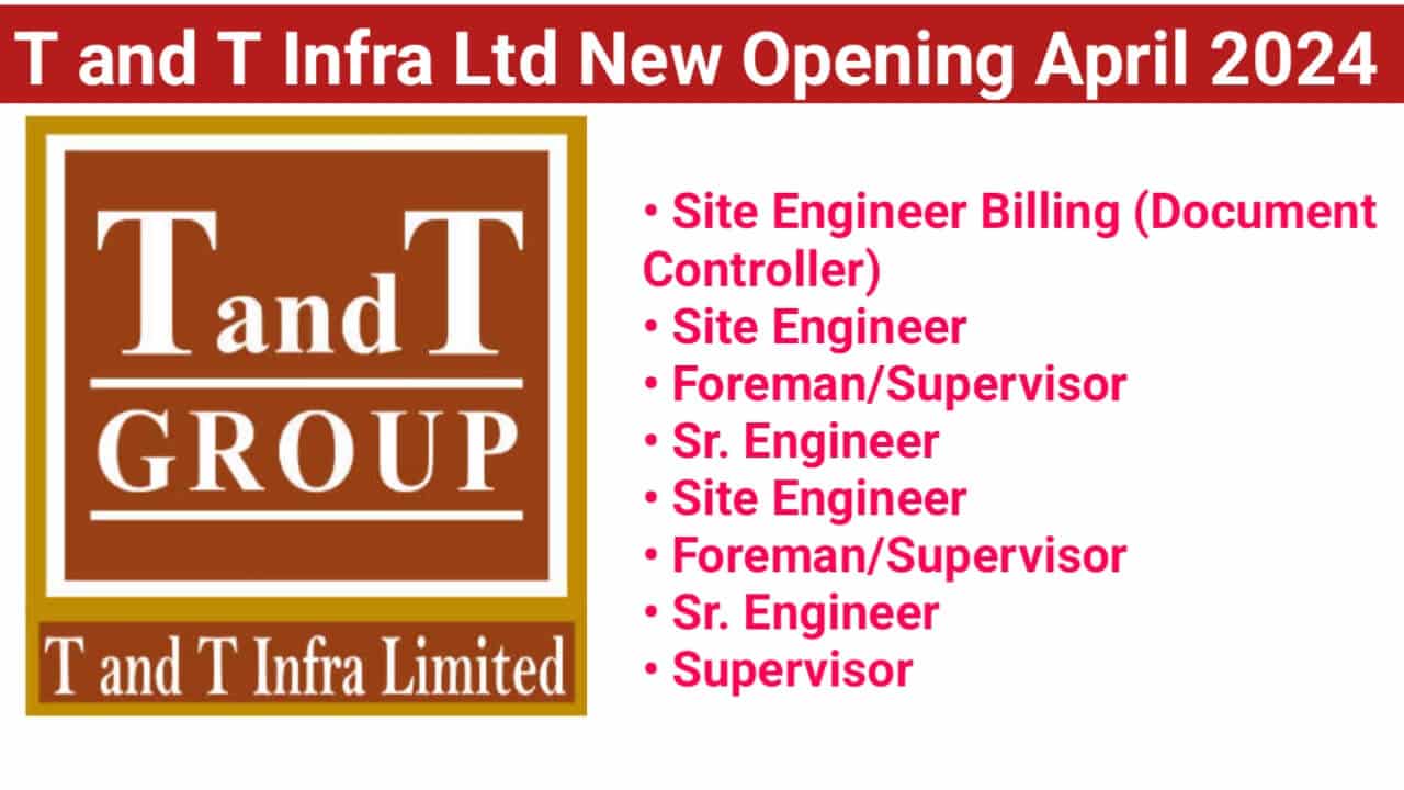 T and T Infra Ltd New Opening April 2024