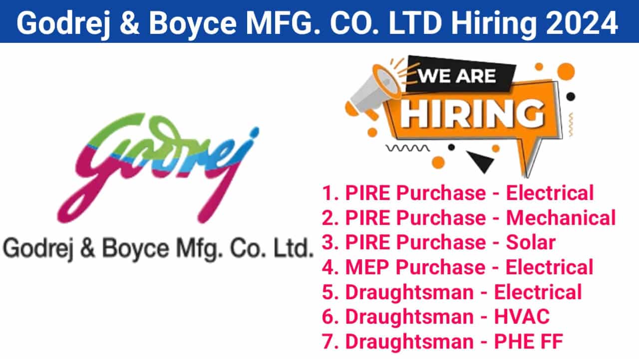 Godrej & Boyce MFG. CO. LTD Hiring 2024