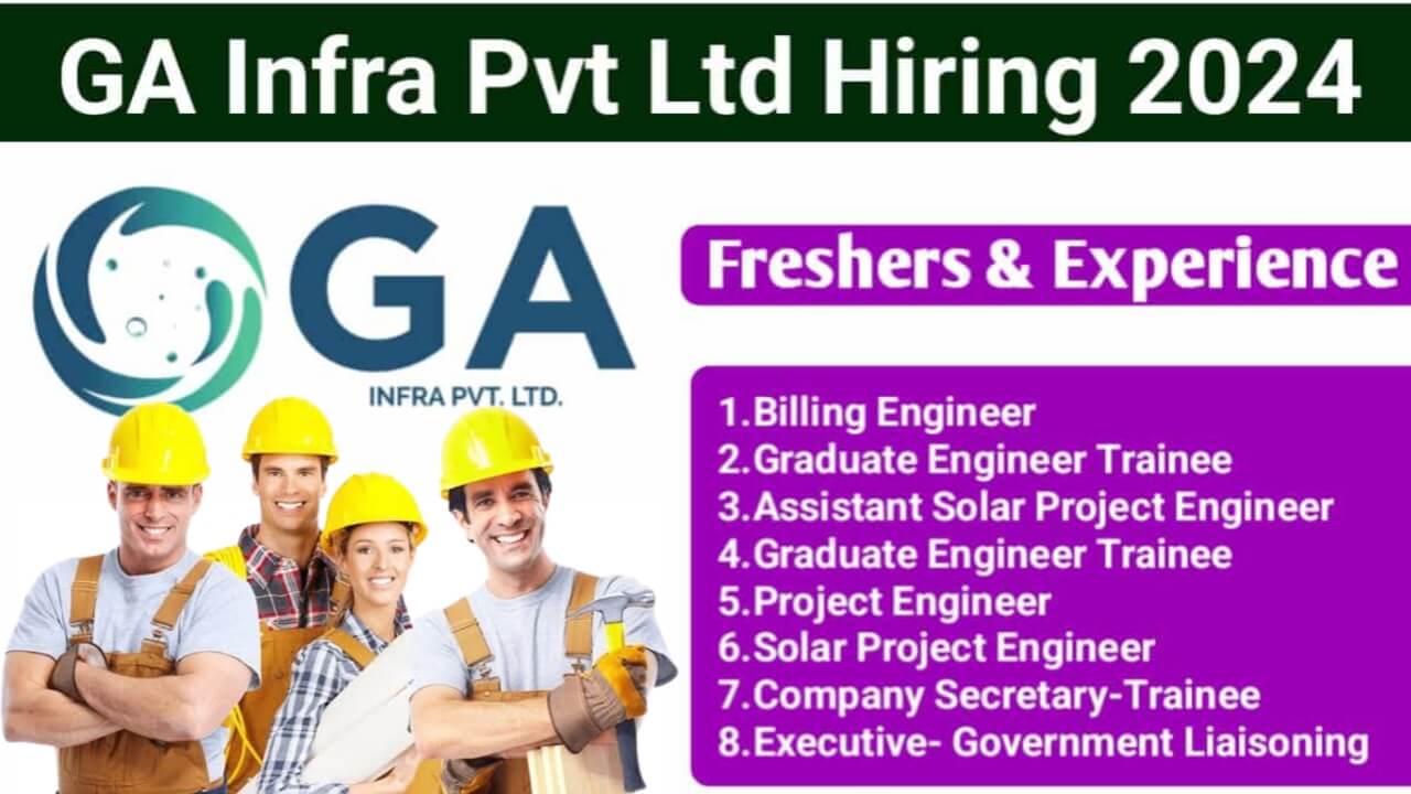 GA Infra Pvt. Ltd Multiple Positions Hiring 2024