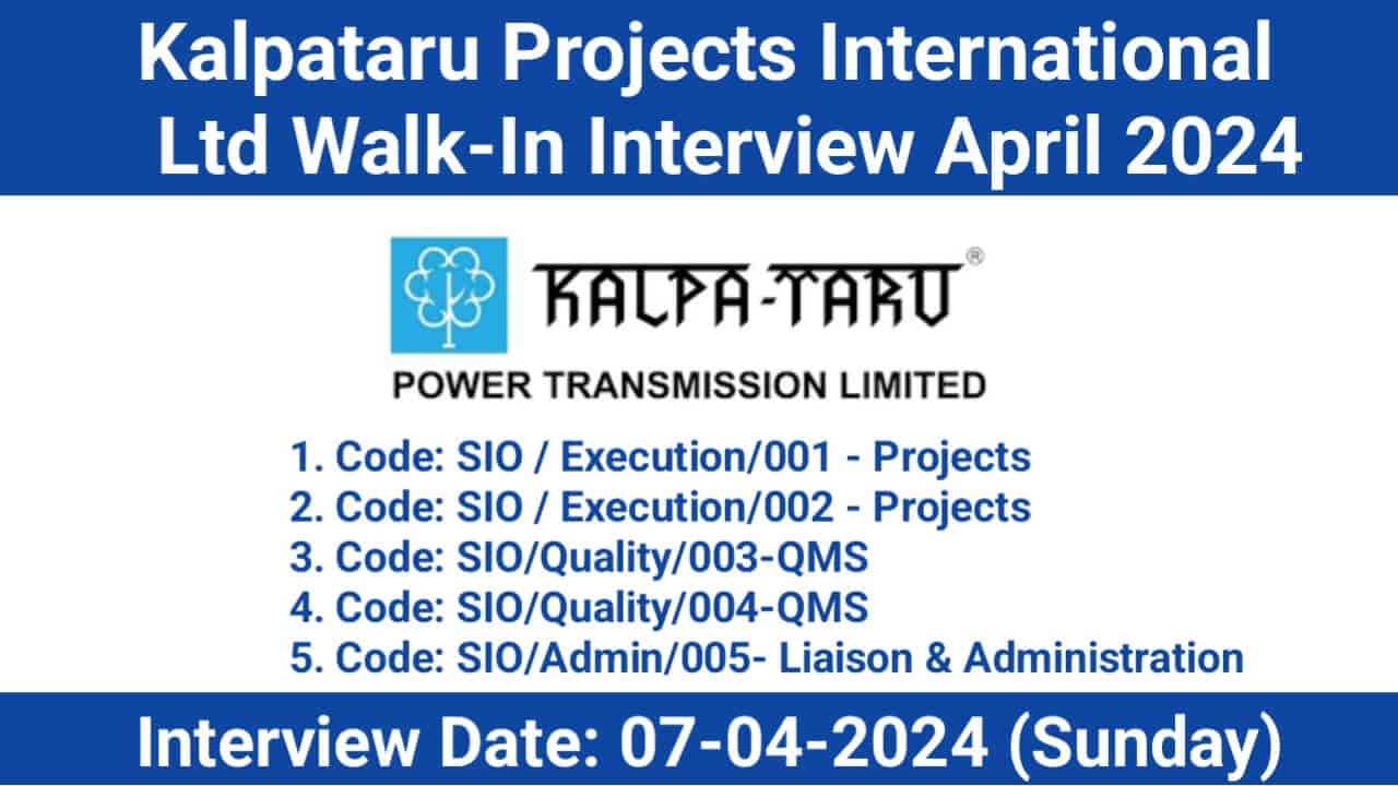 Kalpataru Projects International Ltd Walk-In Interview April 2024