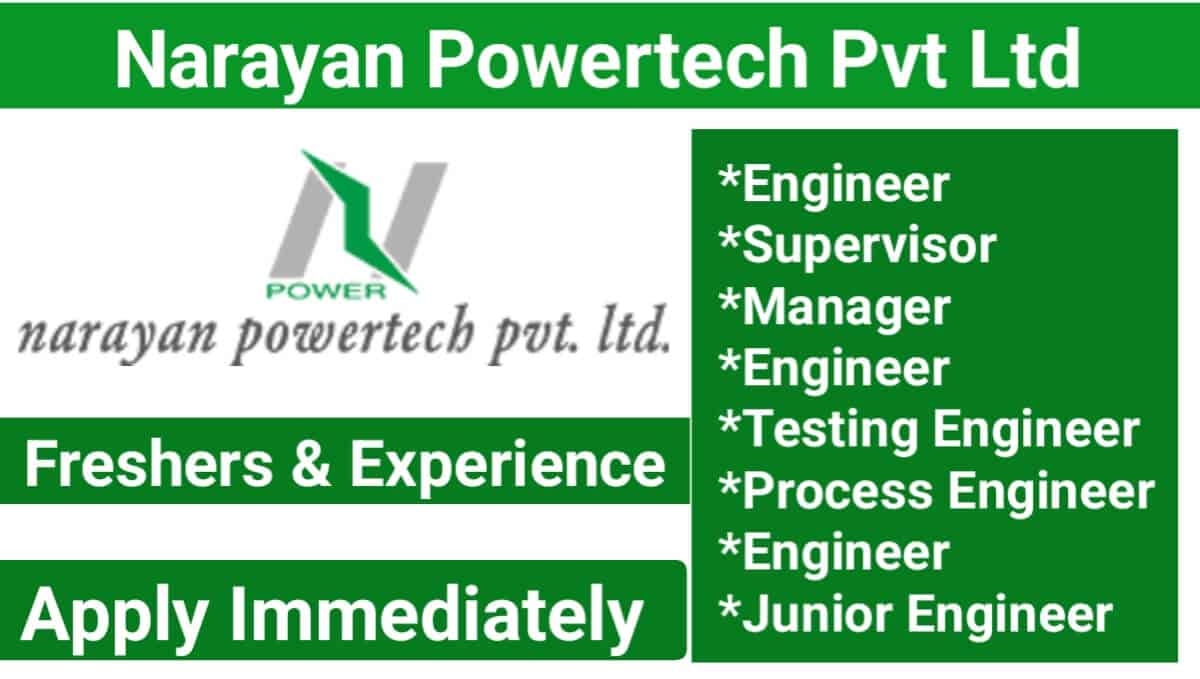 Narayan Powertech Pvt. Ltd Multiple Positions Hiring 2024