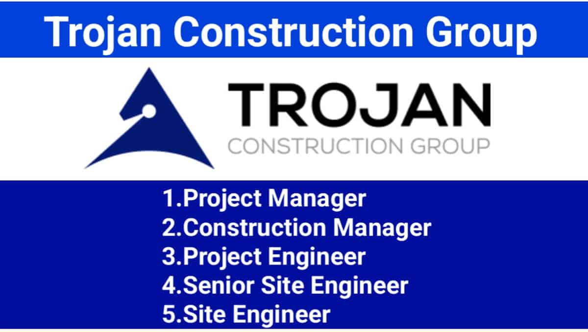 Trojan Construction Group Urgent Hiring 2024