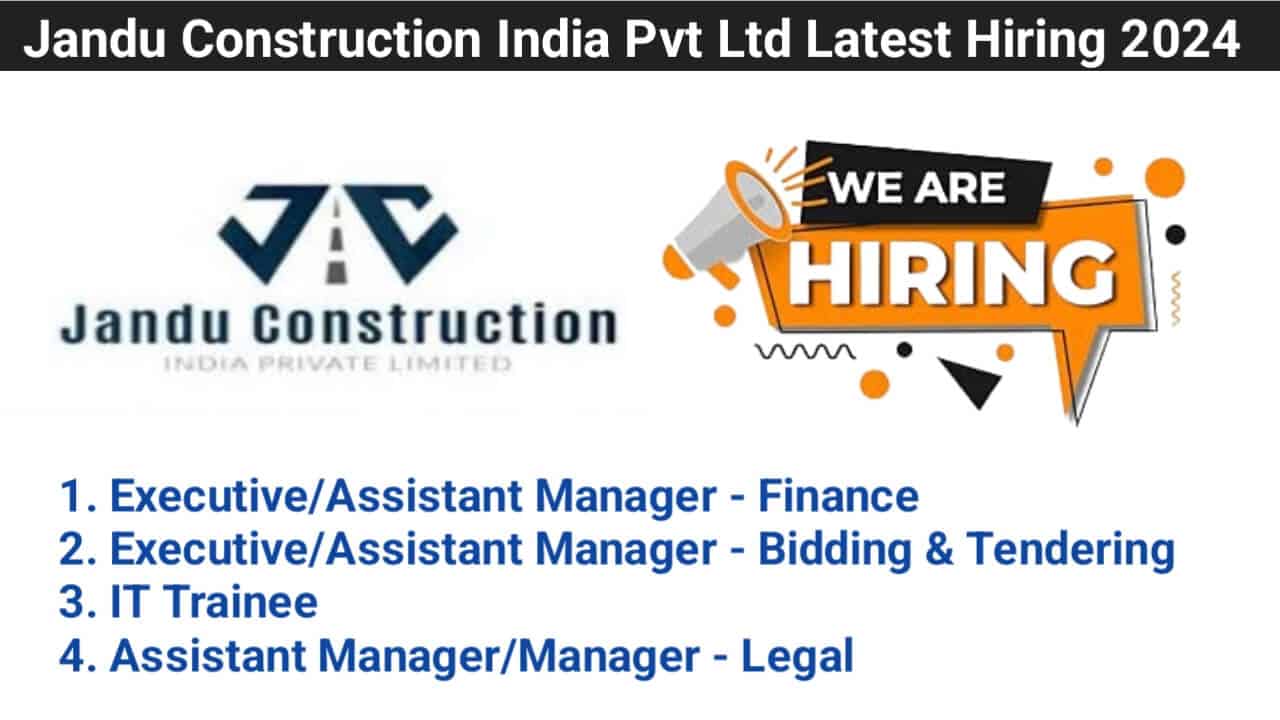 Jandu Construction India Pvt Ltd Latest Hiring 2024