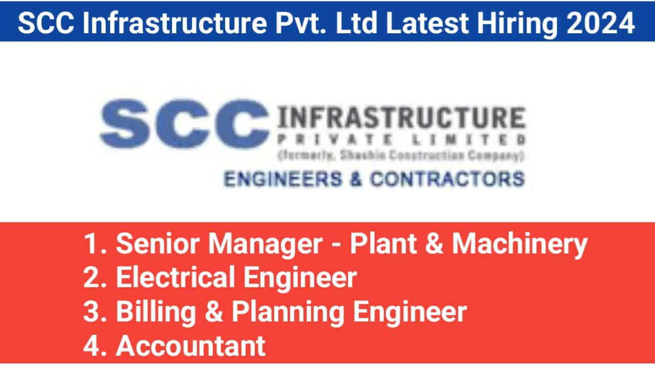 SCC Infrastructure Pvt. Ltd Latest Hiring 2024