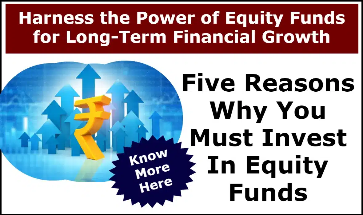 Five Reasons Why You Must Invest In Equity Funds