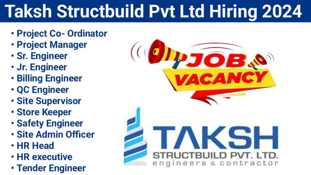 Taksh Structbuild Pvt Ltd Hiring 2024