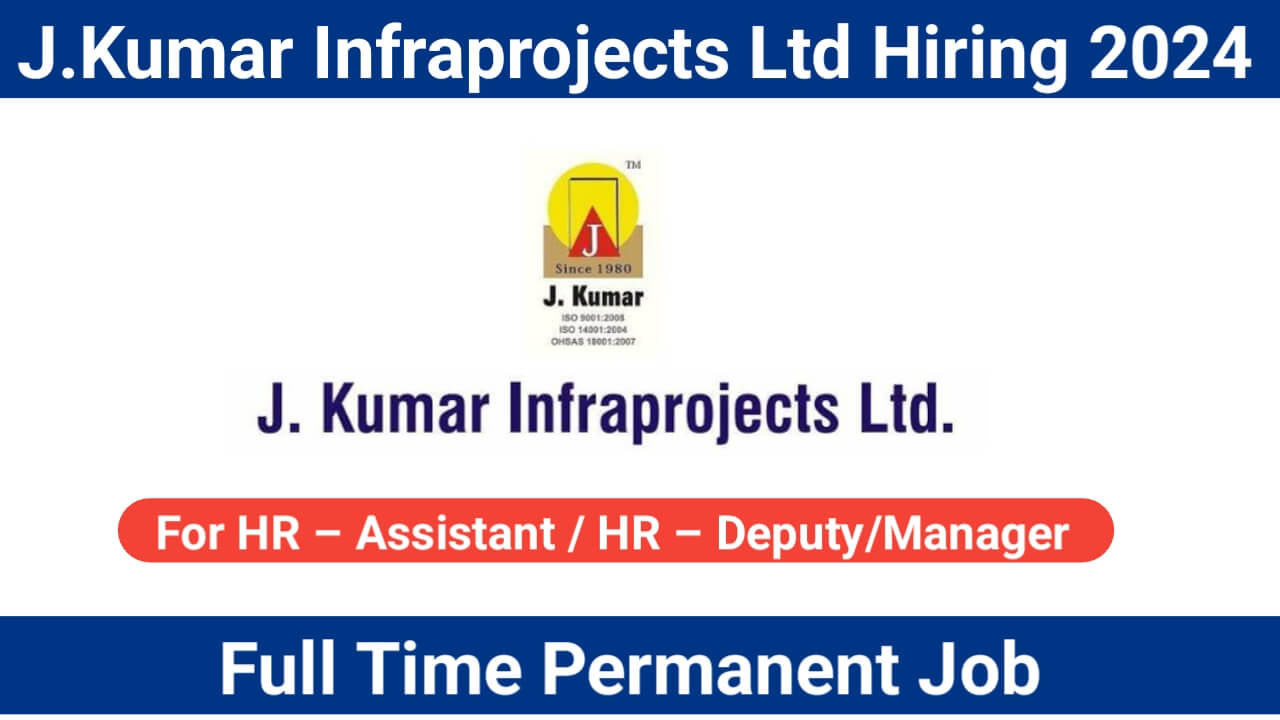J.Kumar Infraprojects Ltd Hiring 2024