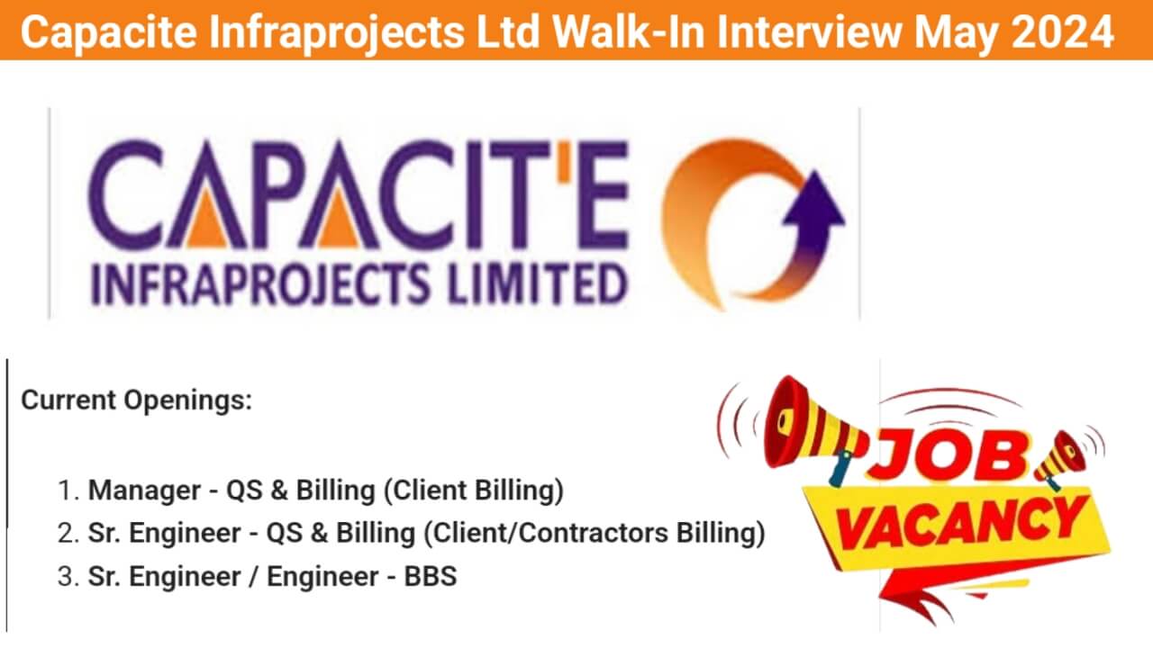 Capacite Infraprojects Ltd Walk-In Interview May 2024