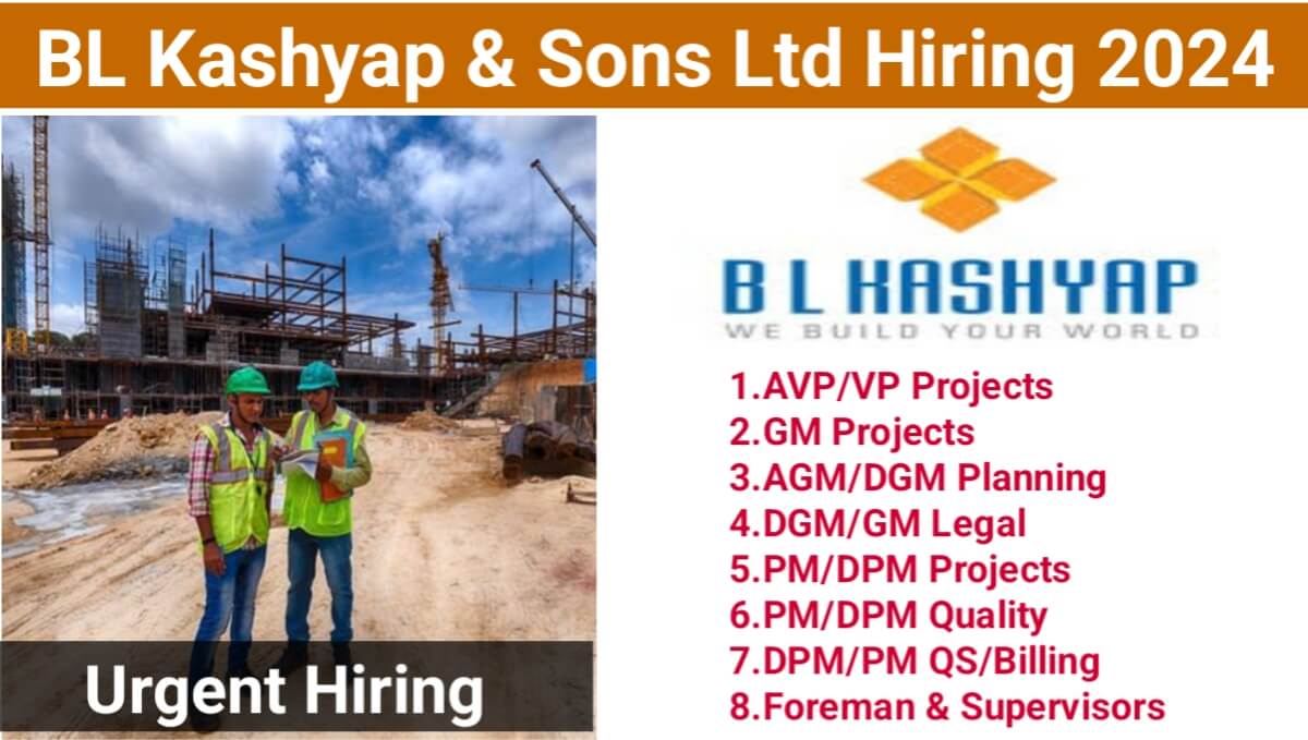 BL Kashyap & Sons Ltd Urgent Hiring 2024