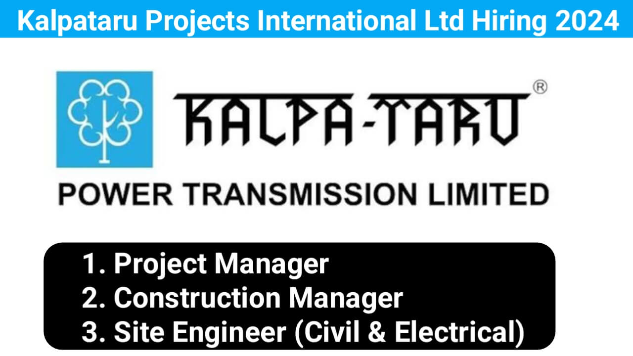 Kalpataru Projects International Ltd Urgent Hiring 2024
