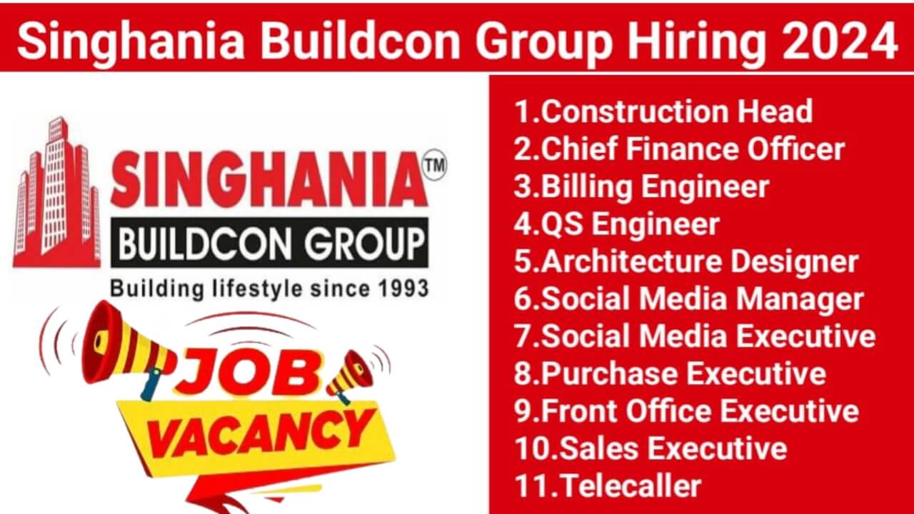 Singhania Buildcon Group Urgent Hiring 2024