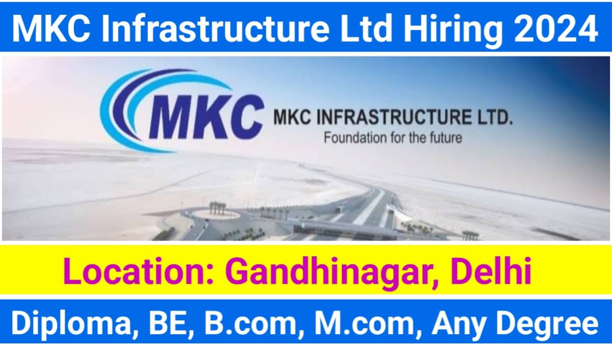 MKC Infrastructure Ltd Urgent Hiring 2024