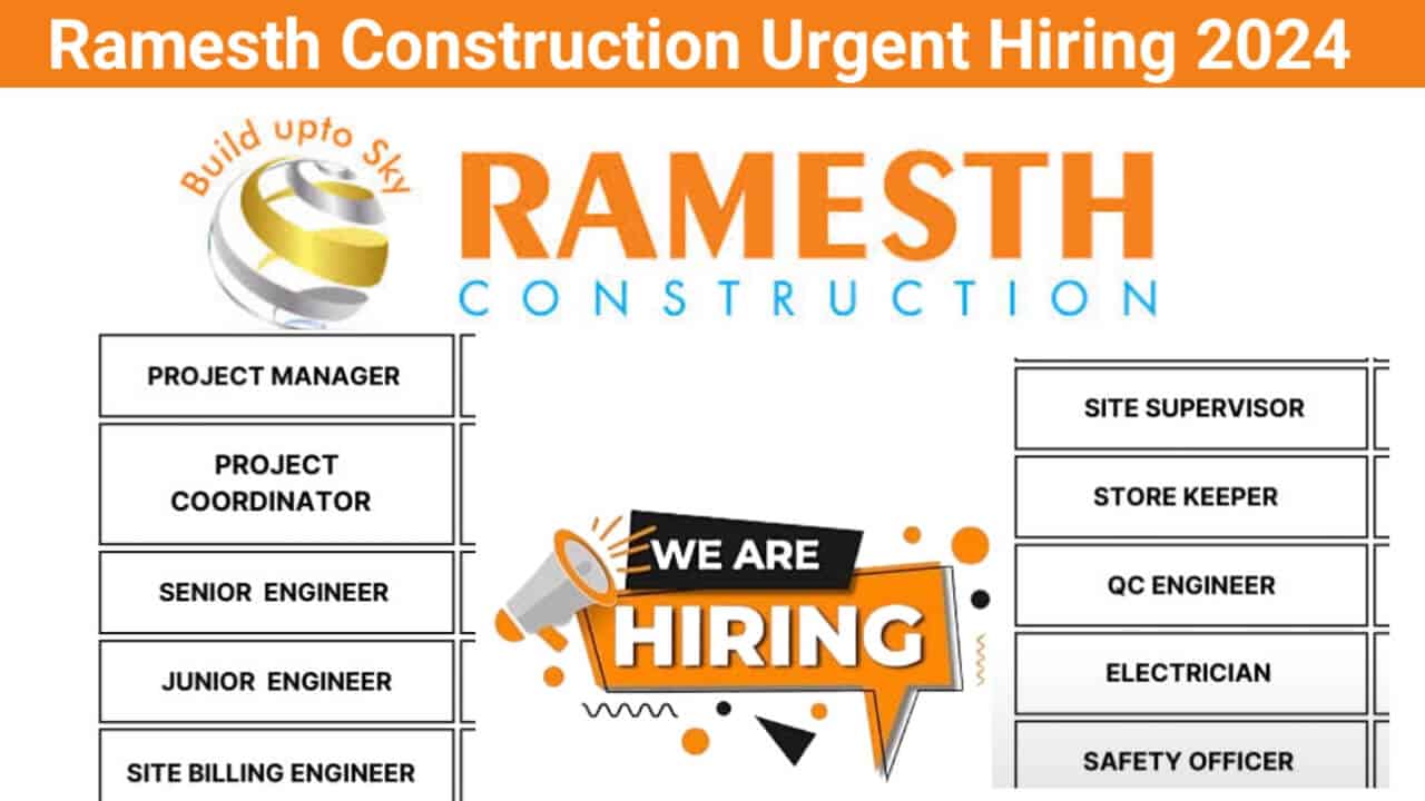 Ramesth Construction Urgent Hiring 2024