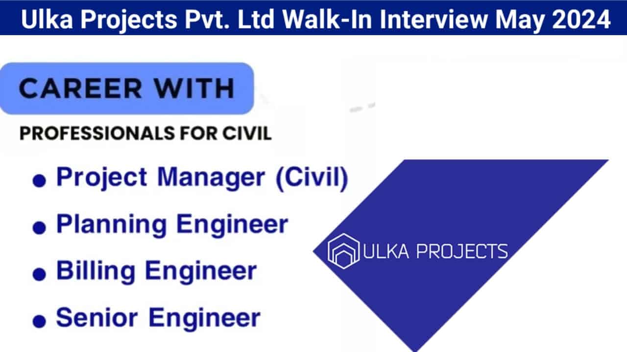 Ulka Projects Pvt. Ltd Walk-In Interview May 2024