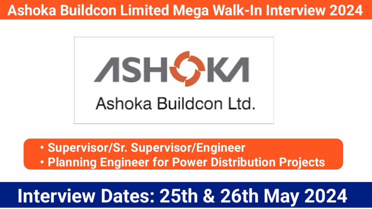 Ashoka Buildcon Limited Mega Walk-In Interview 2024