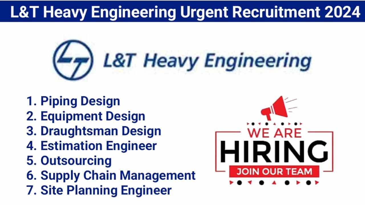 L&T Heavy Engineering Urgent Recruitment 2024