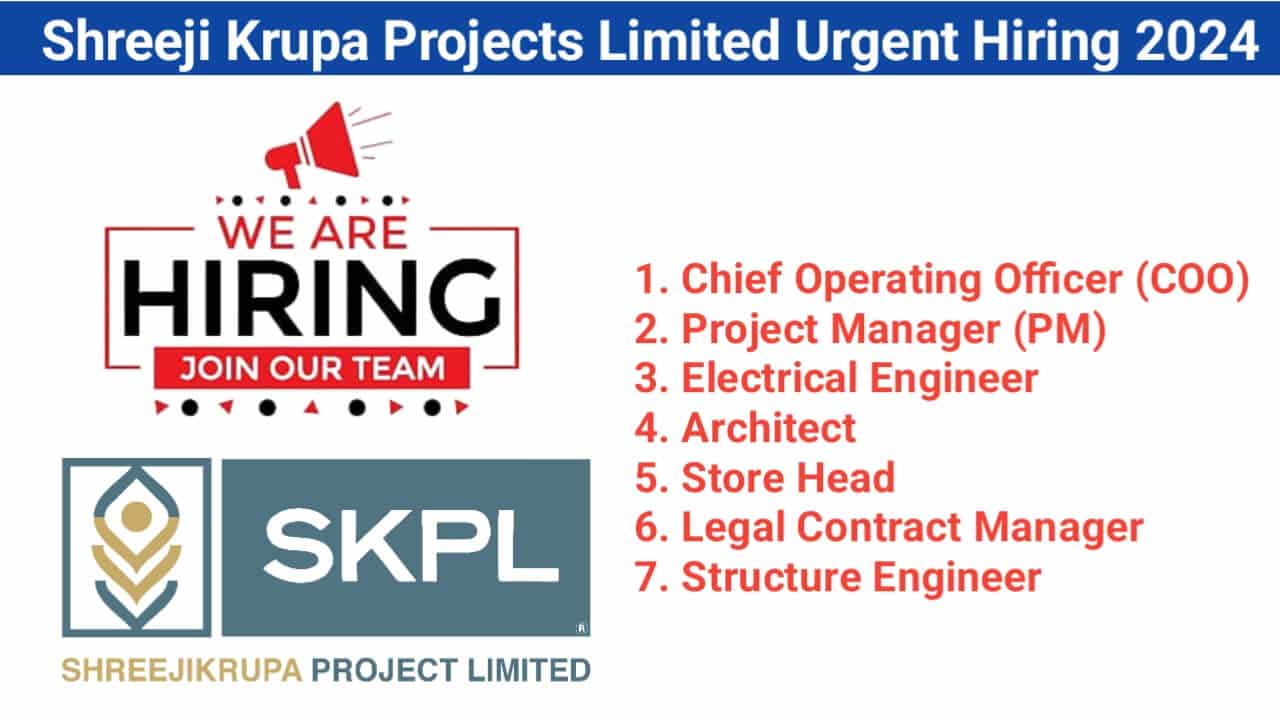 Shreeji Krupa Projects Limited Urgent Hiring 2024