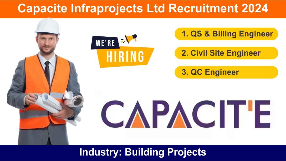 Capacite Infraprojects Ltd Recruitment 2024