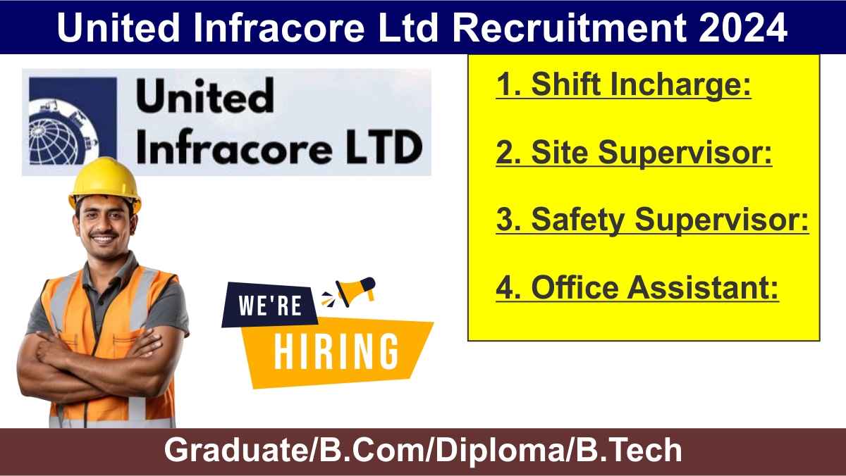 United Infracore Ltd Recruitment 2024