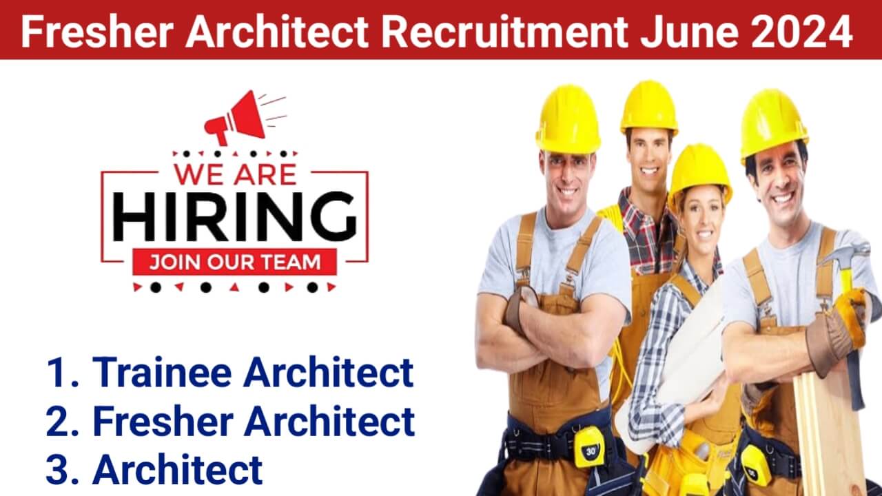 Fresher Architect Recruitment June 2024