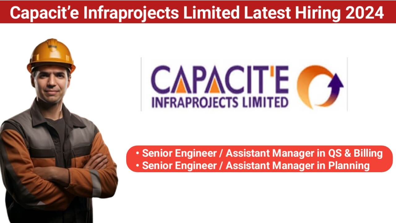 Capacit’e Infraprojects Limited Latest Hiring 2024