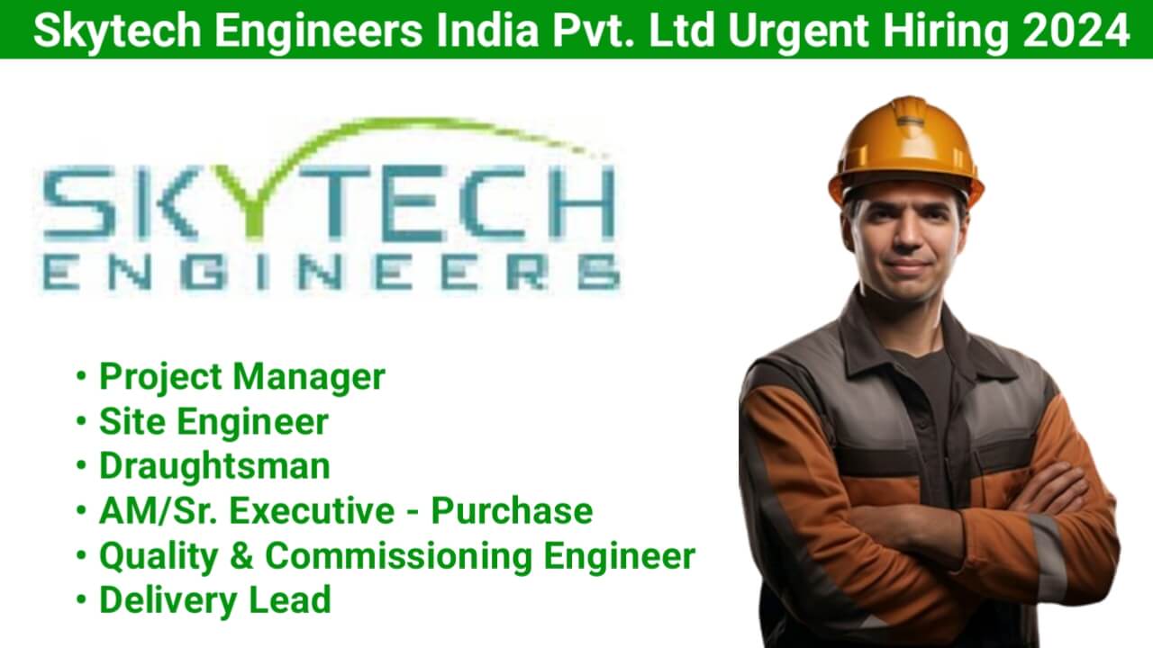 Skytech Engineers India Pvt. Ltd Urgent Hiring 2024