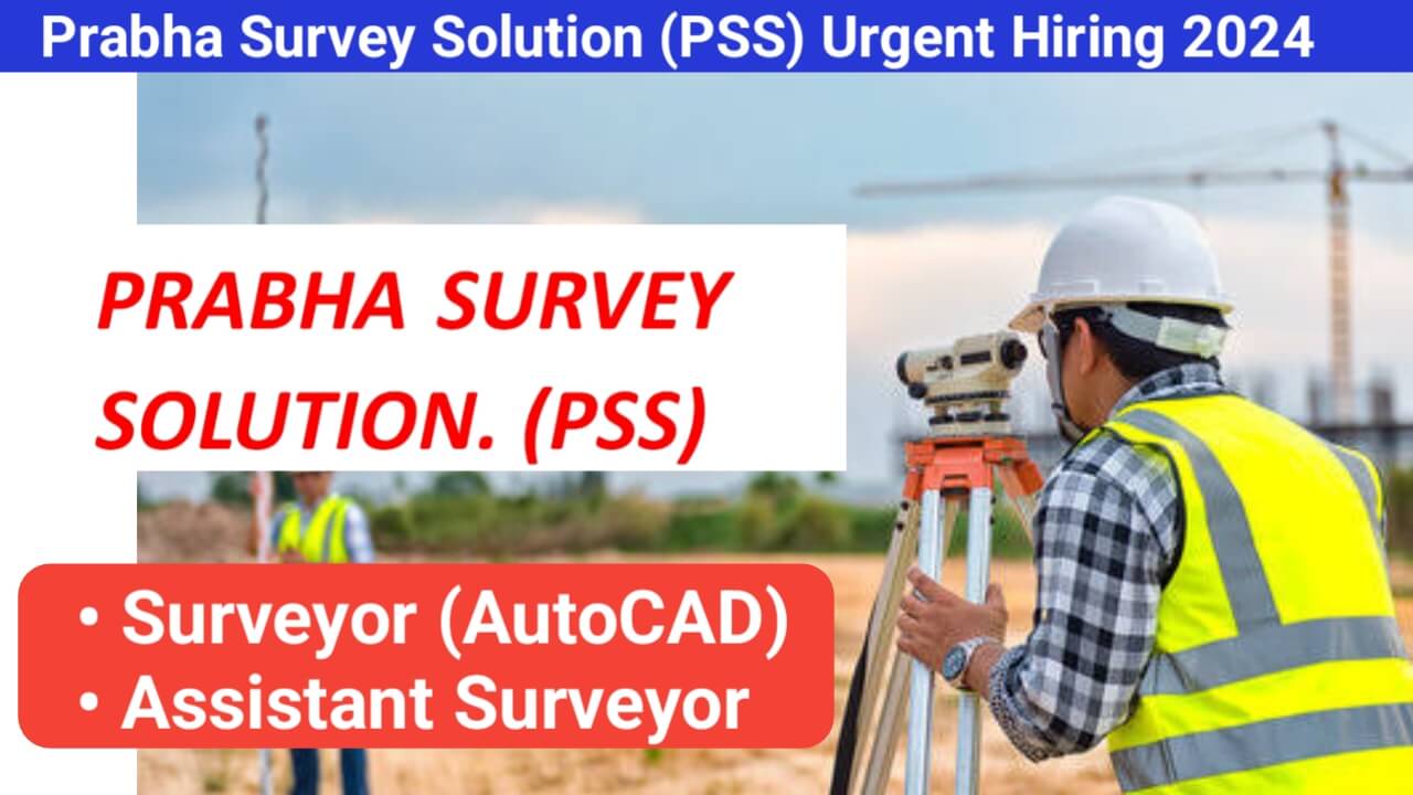 Prabha Survey Solution (PSS) Urgent Hiring 2024