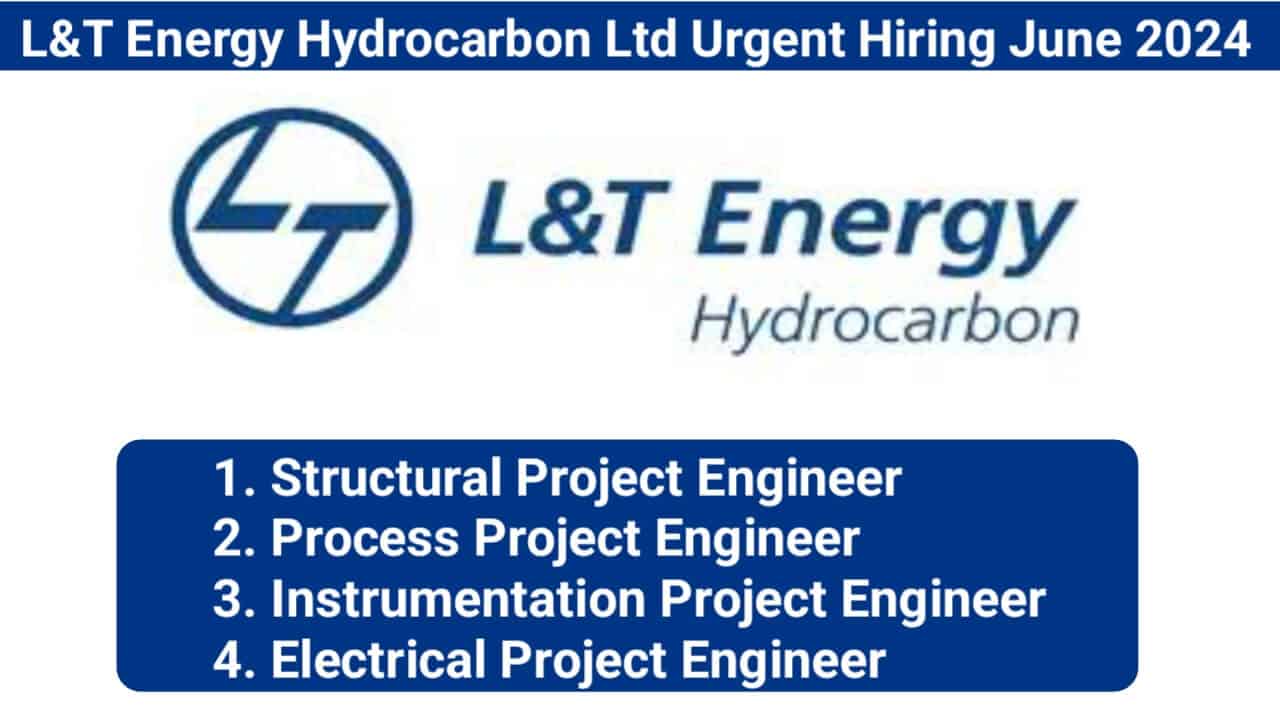 L&T Energy Hydrocarbon Ltd Urgent Hiring June 2024