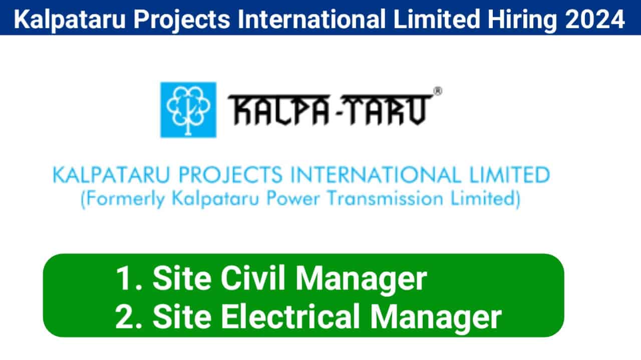 Kalpataru Projects International Limited Hiring 2024