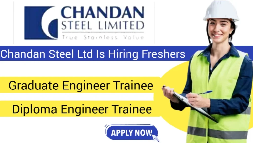 Chandan Steel Ltd Hiring 2024