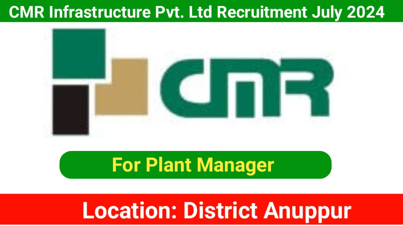 CMR Infrastructure Pvt. Ltd Recruitment July 2024