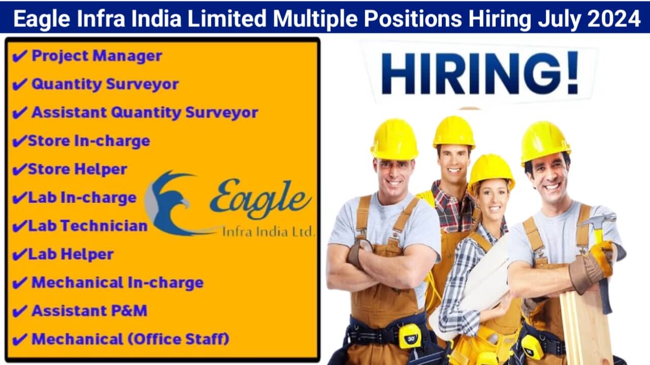 Eagle Infra India Limited Multiple Positions Hiring July 2024
