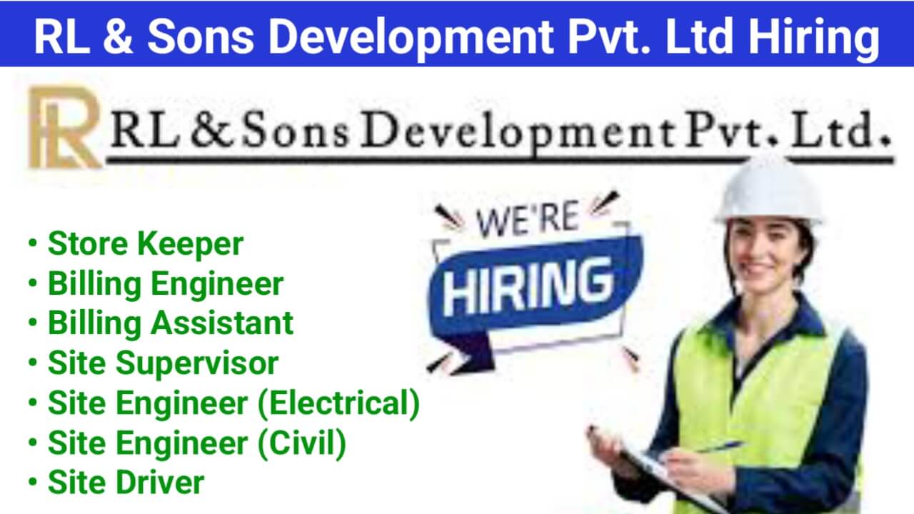 RL & Sons Development Pvt. Ltd Urgent Hiring 2024