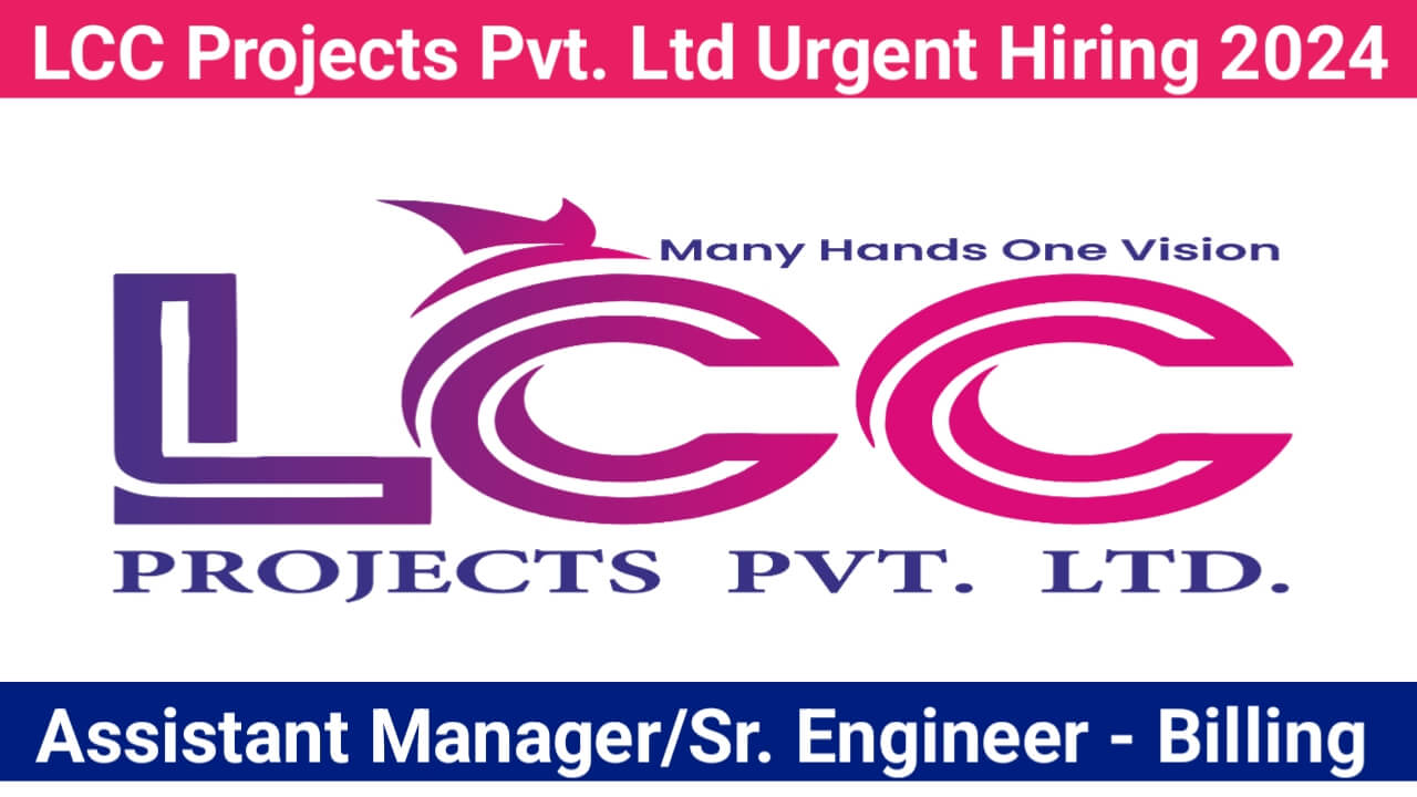 LCC Projects Pvt. Ltd Urgent Hiring 2024