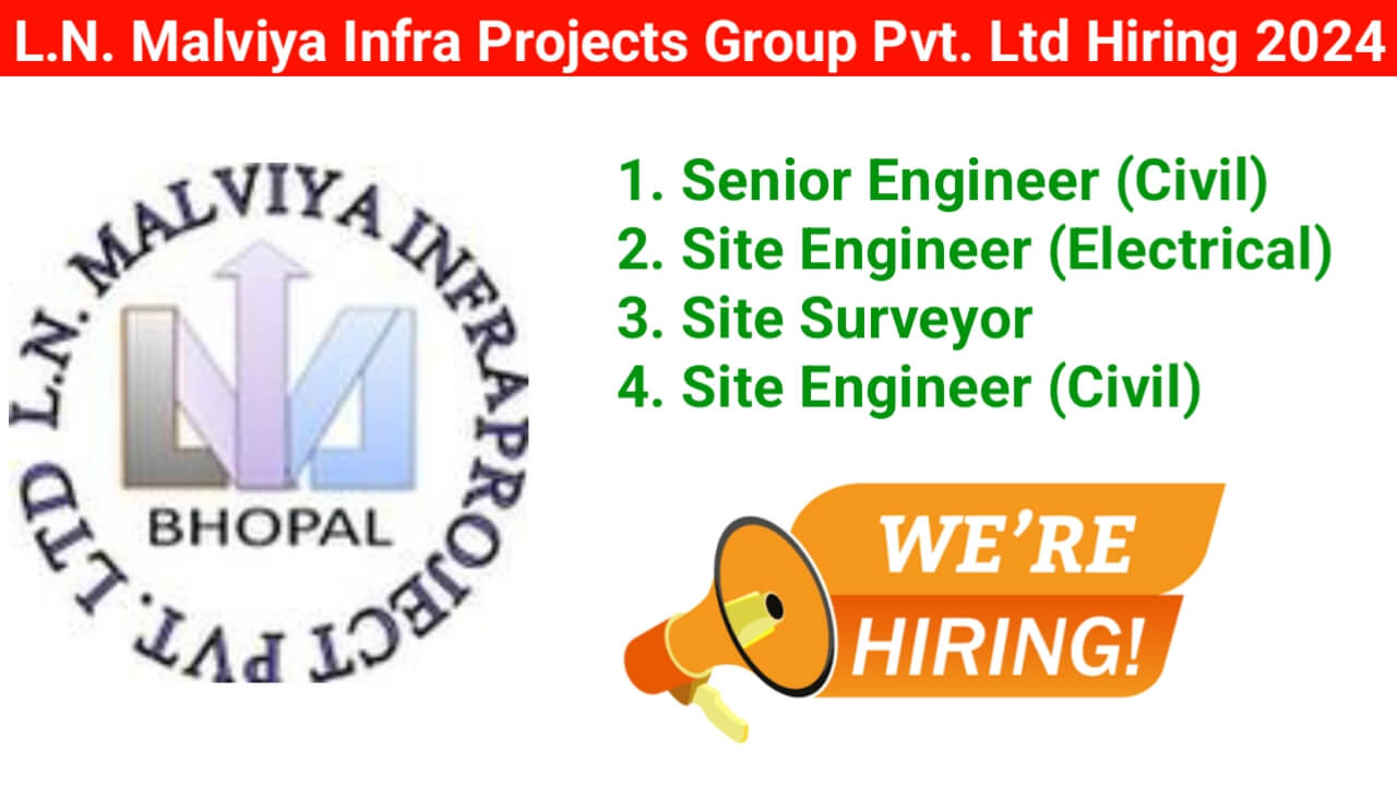 L.N. Malviya Infra Projects Group Pvt. Ltd Hiring 2024