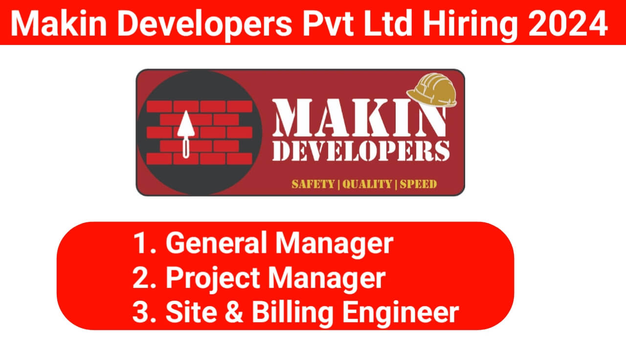 Makin Developers Pvt Ltd Hiring 2024