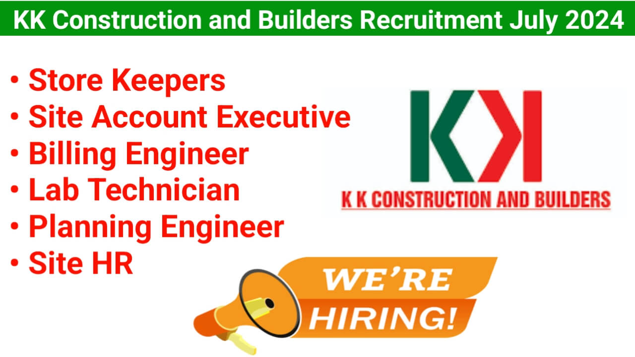 KK Construction and Builders Recruitment July 2024