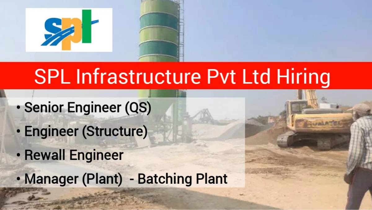 SPL Infrastructure Pvt. Ltd Hiring For Senior Engineer (QS), Engineer (Structure), Re-Wall Engineer And Manager (Plant)