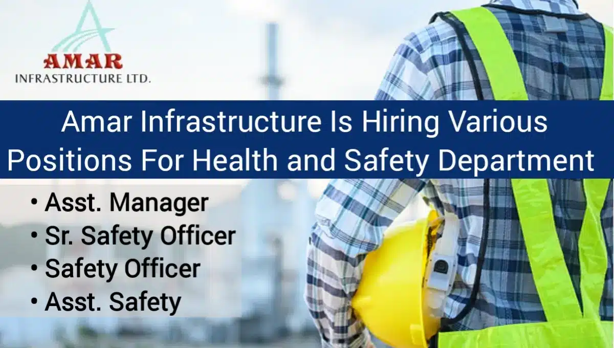 AMAR INFRASTRUCTURE LTD. Recruitment For Safety Officer And Engineer