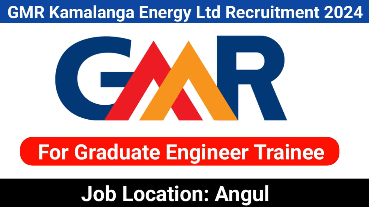 GMR Kamalanga Energy Ltd Recruitment 2024