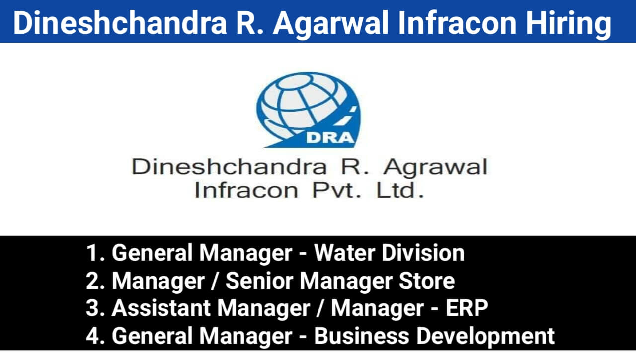 Dineshchandra R. Agarwal Infracon Private Limited (DRAIPL) Urgent Hiring 2024