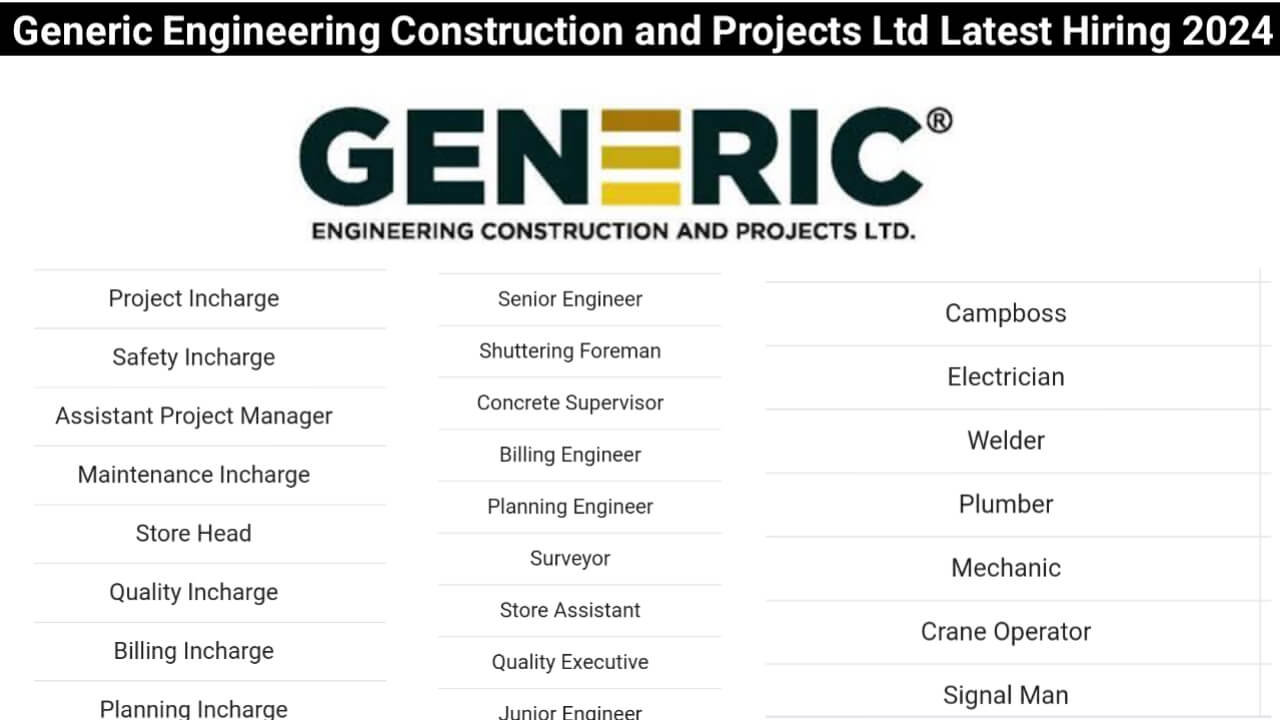 Generic Engineering Construction and Projects Ltd Latest Hiring 2024
