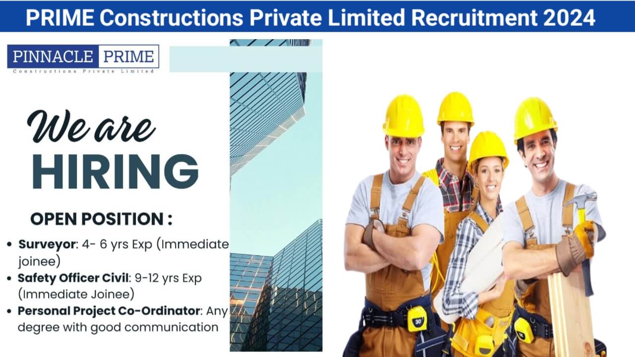 PRIME Constructions Private Limited Recruitment 2024