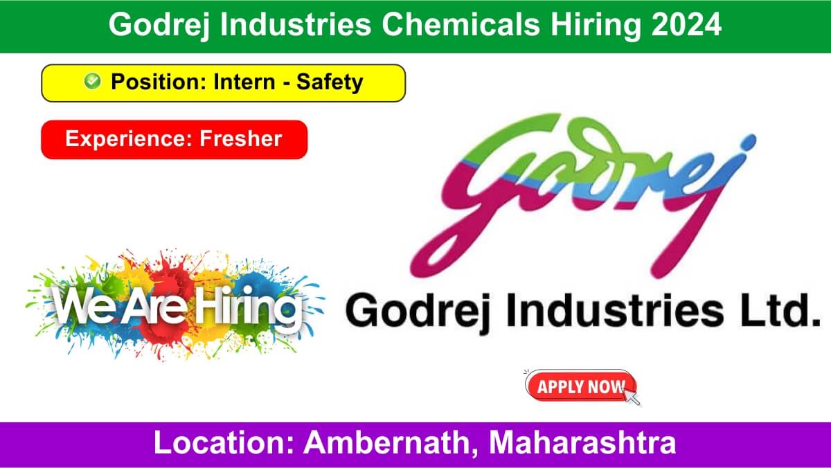 Godrej Industries Chemicals Hiring 2024 | For Fresher Safety Hiring