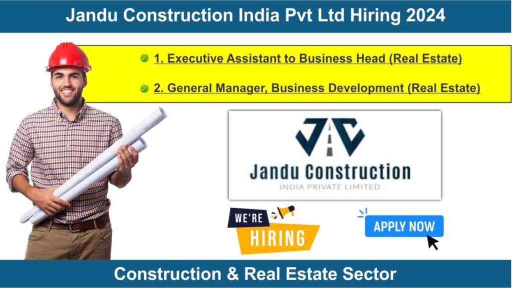 Jandu Construction India Private Limited Urgent Hiring 2024