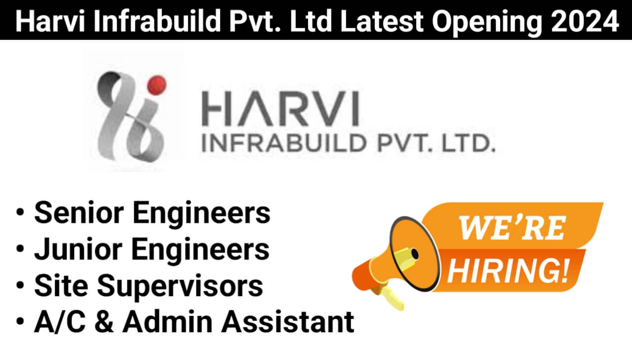 Harvi Infrabuild Pvt. Ltd Latest Opening 2024