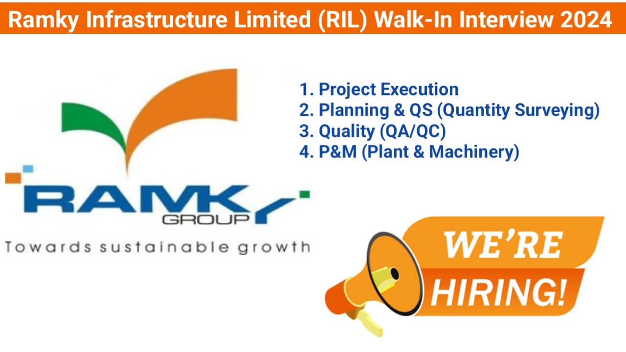 Ramky Infrastructure Limited (RIL) Walk-In Interview 2024 | Date: 4th August 2024 (Sunday)