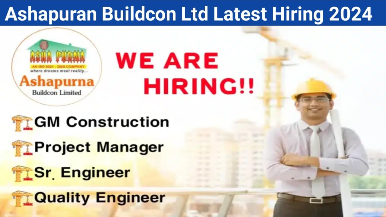 Ashapuran Buildcon Ltd Latest Hiring 2024