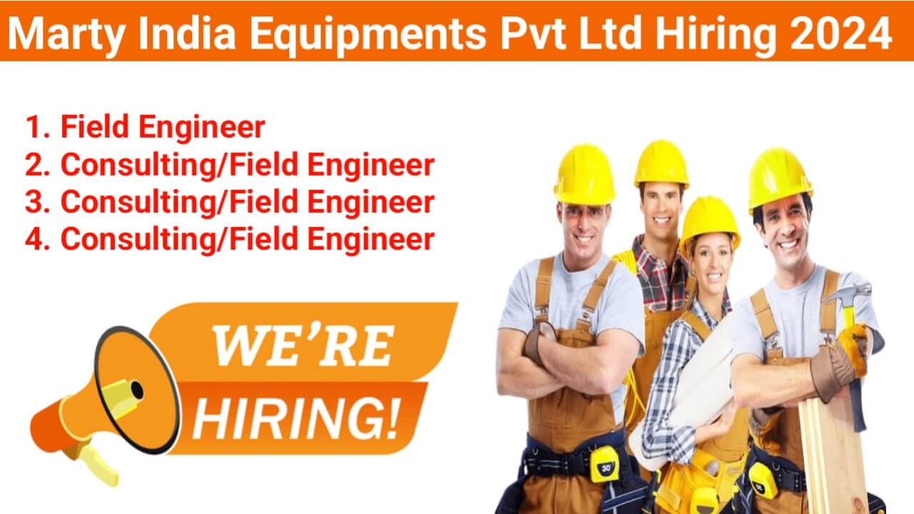 Marty India Equipments Pvt Ltd Hiring 2024