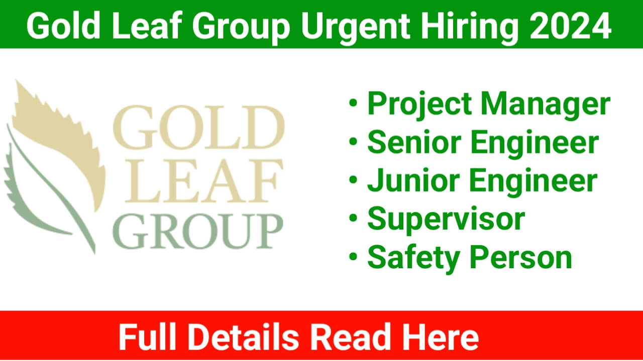 Gold Leaf Group Urgent Hiring 2024 | 200 Bed Hospital Building Project | For Manager, Engineer And Supervisor